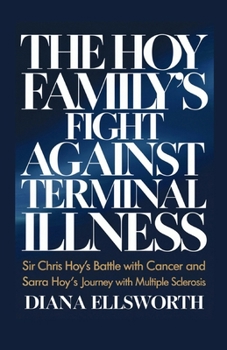 The Hoy Family's Fight Against Terminal Illness: Sir Chris Hoy's Battle with Cancer and Sarra Hoy's Journey with Multiple Sclerosis