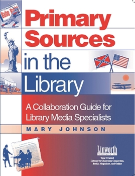 Paperback Primary Sources in the Library: A Collaboration Guide for Library Media Specialists Book