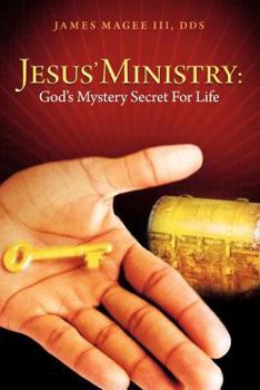 Paperback Jesus' Ministry: God's Mystery Secret for Life Book