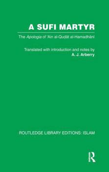 Paperback A Sufi Martyr: The Apologia of 'Ain Al-Qudat Al-Hamadhani Book