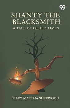 Shanty The Blacksmith: A Tale Of Other Times