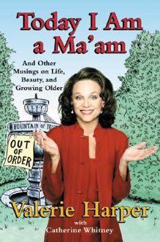 Hardcover Today I Am a Ma'am: And Other Musings on Life, Beauty, and Growing Older Book