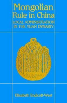 Hardcover Mongolian Rule in China: Local Administration in the Yuan Dynasty Book