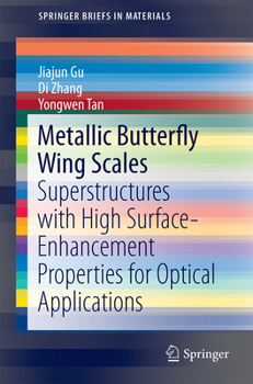 Paperback Metallic Butterfly Wing Scales: Superstructures with High Surface-Enhancement Properties for Optical Applications Book