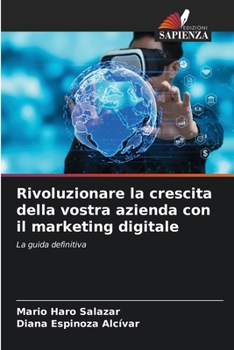 Paperback Rivoluzionare la crescita della vostra azienda con il marketing digitale [Italian] Book