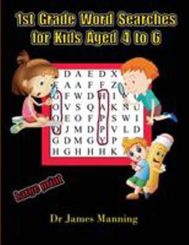 1st Grade Word Search for Kids Aged 4 To 6 : A Large Print Children's Word Search Book with Word Search Puzzles for First and Second Grade Children