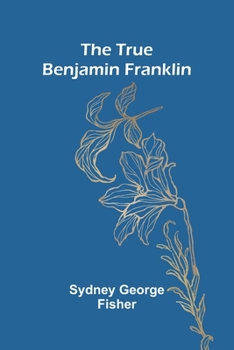 Paperback The True Benjamin Franklin Book