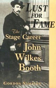 Lust for fame: The stage career of John Wilkes Booth