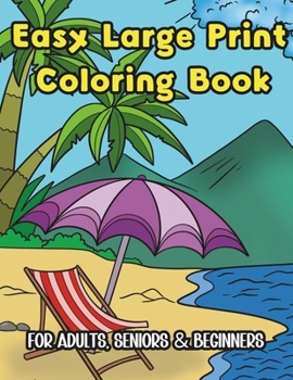 Easy Large Print Coloring Book for Adults, Seniors & Beginners: 40 Inspiring Coloring Pages with Big, Simple, and Relaxing Pictures | Images feature ... and others (Calmness Coloring Books Series)