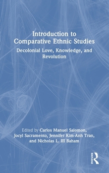 Hardcover Introduction to Comparative Ethnic Studies: Decolonial Love, Knowledge, and Revolution Book