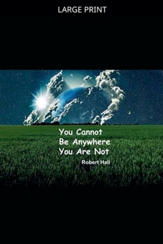 Paperback You Cannot Be Anywhere You Are Not [Large Print] Book