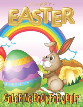 Paperback Happy Easter Coloring Book For Adults: An Adult Coloring Book of Easter Designs (Happy Easter Books) Book