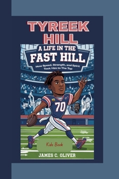 Paperback Tyreek Hill: A Life in the Fast Lane How Speed, Strength and Spirit Took Him to the Top. Book