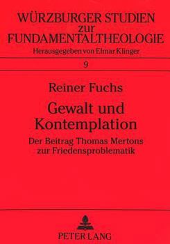 Paperback Gewalt Und Kontemplation: Der Beitrag Thomas Mertons Zur Friedensproblematik [German] Book