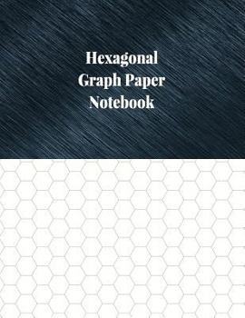 Paperback Hexagonal Graph Paper Notebook: 3/4 Inch Hexagonal Ruled, 120 Pages Book