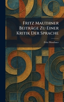 Fritz Mauthner Beiträge Zu Einer Kritik Der Sprache (German Edition)