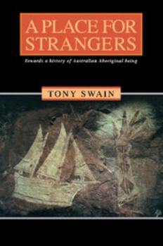 Paperback A Place for Strangers: Towards a History of Australian Aboriginal Being Book