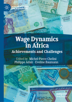 Wage Dynamics in Africa: Achievements and Challenges (African Histories and Modernities)