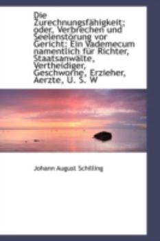 Paperback Die Zurechnungsf Higkeit; Oder, Verbrechen Und Seelenst Rung VOR Gericht: Ein Vademecum Namentlich F [German] Book