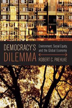 Paperback Democracy's Dilemma: Environment, Social Equity, and the Global Economy Book