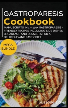 Hardcover Gastroparesis Cookbook: MEGA BUNDLE - 3 Manuscripts in 1 - 120+ Gastroparesis - friendly recipes including Side Dishes, Breakfast, and dessert Book