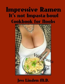 Paperback Impressive Ramen; It's Not Impasta-bowl Book
