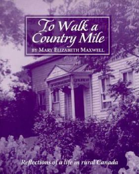 Paperback To Walk a Country Mile: Reflections of a Life in Rural Canada Book