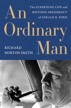 Paperback An Ordinary Man: The Surprising Life and Historic Presidency of Gerald R. Ford Book