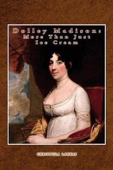 Paperback Dolley Madison: More Than Just Ice Cream Book