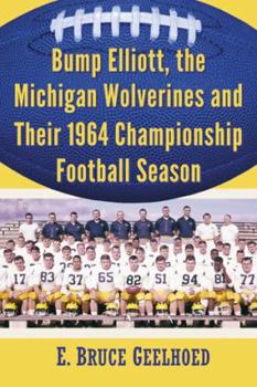 Paperback Bump Elliott, the Michigan Wolverines and Their 1964 Championship Football Season Book