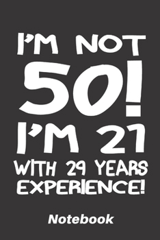 Paperback I'm not 50! i'm 21 with 29 years experience!: 6x9 inch - lined - ruled paper - notebook - notes Book