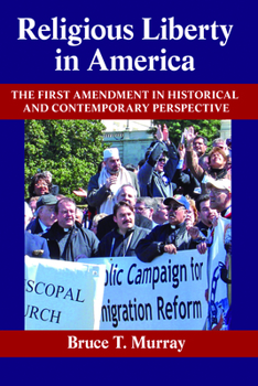 Religious Liberty in America: The First Amendment in Historical and Contemporary Perspective (Published in Association with the Foundation for American ... with the Foundation for American Co)