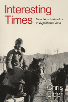 Paperback Interesting Times: Some New Zealanders in Republican China Book