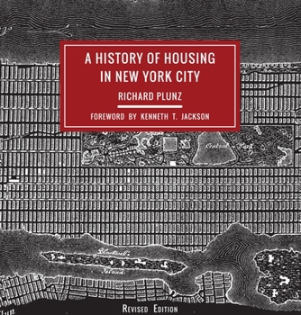 A History of Housing in New York City - Book  of the Columbia History of Urban Life