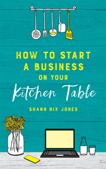 Paperback How to Start a Business on Your Kitchen Table Book