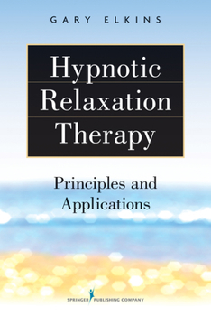 Paperback Hypnotic Relaxation Therapy: Principles and Applications Book