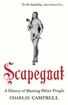 Hardcover Scapegoat: A History of Blaming Other People Book
