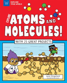 Hardcover Explore Atoms and Molecules!: With 25 Great Projects Book