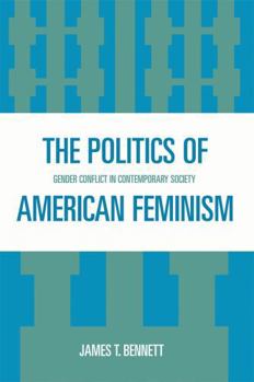 Paperback Politics of American Feminism: Gender Conflict in Contemporary Society Book