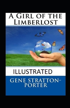 A Girl of the Limberlost Illustrated