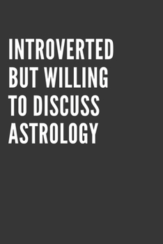 Paperback Introverted But Willing To Discuss Astrology Notebook: Gift For Astrology Lover, Lined Journal, 120 Pages, 6 x 9, Matte Finish Book