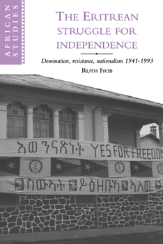 Paperback The Eritrean Struggle for Independence: Domination, Resistance, Nationalism, 1941-1993 Book