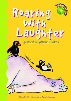 Hardcover Roaring With Laughter: A Book of Animal Jokes (Read-It! Joke Books - Supercharged!) Book