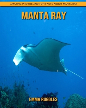 Paperback Manta Ray: Amazing Photos and Fun Facts about Manta Ray Book