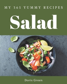 Paperback My 365 Yummy Salad Recipes: Explore Yummy Salad Cookbook NOW! Book