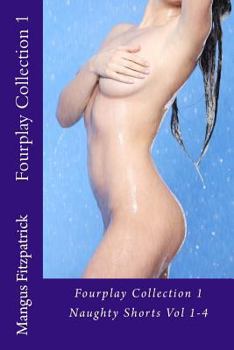 Paperback Fourplay Collection 1: Naughty Shorts Vol 1-4 Book