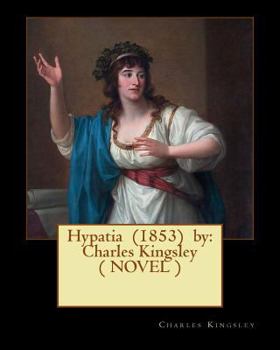 Paperback Hypatia (1853) by: Charles Kingsley ( NOVEL ) Book