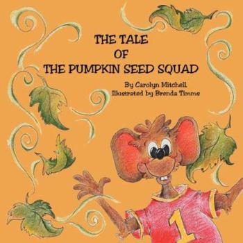 Paperback The Tale of the Pumpkin Seed Squad Book