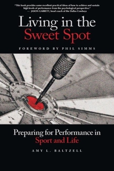 Paperback Living in the Sweet Spot: Preparing for Performance in Sport and Life Book