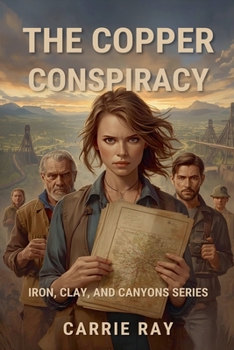The Copper Conspiracy (Iron, Clay, and Canyons)